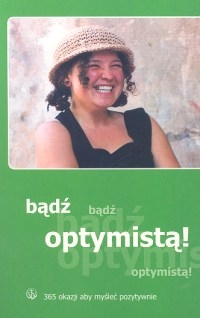 Bądź optymistą!