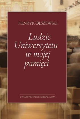 Ludzie Uniwersytetu w mojej pamięci - Olszewski Henryk