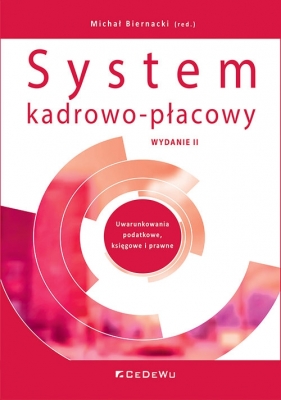 System kadrowo-płacowy. Uwarunkowania podatkowe, księgowe i prawne (wyd. II) - Michał Biernacki