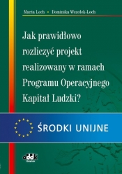 Jak prawidłowo rozliczyć projekt realizowany w ramach Programu Operacyjnego Kapitał Ludzki