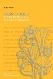 Pieśń o Bogu Poetycka teologia Bolesława Leśmiana - Rafał Milan