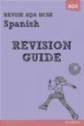 Revise AQA: GCSE Spanish Revision Guide