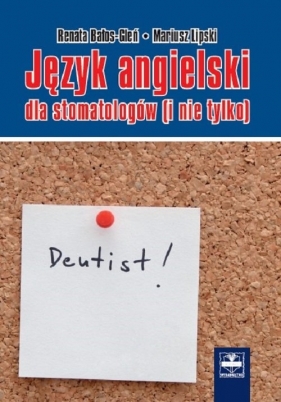 Język angielski dla stomatologów (i nie tylko) - Bałos-Galeń Renata, Lipski Mariusz