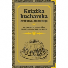 Książka kucharska hrabstwa kłodzkiego - Opracowanie zbiorowe