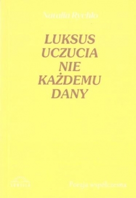 Luksus uczucia nie każdemu dany - Natalia Rychło