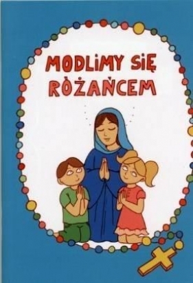 Modlimy się różańcem - Opracowanie zbiorowe