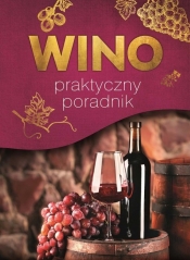 Wino Praktyczny poradnik - Szydłowska Marta, Binkowska Magdalena