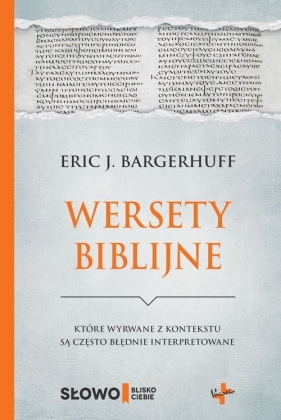 Wersety biblijne które wyrwane z kontekstu są często błędnie interpretowane - Eric J. Bargerhuff