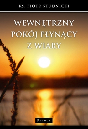 Wewnętrzny pokój płynący z wiary - Piotr Studnicki