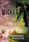 Wicked. Życie i czasy Złej Czarownicy z Zachodu Gregory Maguire