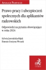 Prawo pracy i ubezpieczeń społecznych dla aplikantów radcowskich. Odpowiedzi r.pr. Sylwia Jarosińska-Bijak, mgr Danuta Grażyna Wrzask