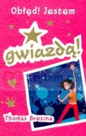 Obłęd! Jestem Gwiazdą - Brezina Thomas