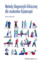 Metody diagnostyki klinicznej dla studentów fizjoterapii - Niemczyk Mariusz