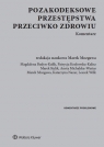 Pozakodeksowe przestępstwa przeciwko zdrowiu. Komentarz Opracowanie zbiorowe