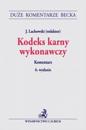 Kodeks karny wykonawczy. Komentarz - Opracowanie zbiorowe