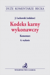 Kodeks karny wykonawczy. Komentarz - Opracowanie zbiorowe