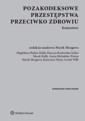 Pozakodeksowe przestępstwa przeciwko zdrowiu. Komentarz - Opracowanie zbiorowe