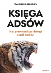 Księga Adsów. Twój przewodnik po dżungli social mediów - Georgiew Franciszek 