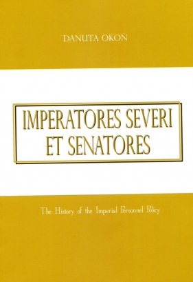 Imperatores severi et senatores - Okoń Danuta<br />