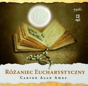 Różaniec Eucharystyczny (Audiobook) - Ames Carver Alan