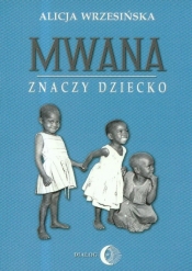 Mwana znaczy dziecko Z afrykańskich tradycji edukacyjnych