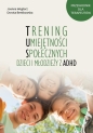 Trening Umiejętności Społecznych dzieci i... - Joanna Węglarz, Dorota Bentkowska