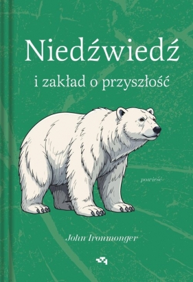 Niedźwiedź i zakład o przyszłość - John Ironmonger