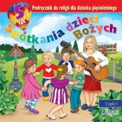 Spotkania dzieci Bożych Podręcznik do religii dla dziecka pięcioletniego Część 1 - <br />