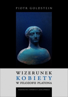 Wizerunek kobiety w filozofii Platona - Goldstein Piotr
