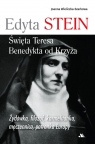 Edyta Stein. Święta Teresa Benedykta od KrzyżaŻydówka, filozof, Joanna Wieliczka-Szarkowa