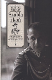 Szabla i koń - Tadeusz Wittlin