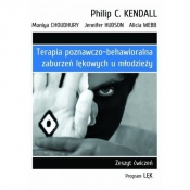 Terapia poznawczo-behawioralna zaburzeń lękowych u młodzieży Zeszyt ćwiczeń. Program „Lęk” - Alicia Webb, Jennifer Hudson, Muniya Choudhury, Philip C. Kendall