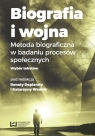 Biografia i wojna Metoda biograficzna w badaniu procesów społecznych.