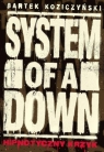 System of a Down. Hipnotyczny krzyk Bartek Koziczyński