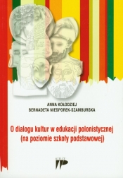 O dialogu kultur w edukacji polonistycznej (na poziomie szkoły podstawowej) - Kołodziej Anna, Niesporek-Szamburska Bernadeta