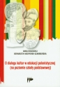 O dialogu kultur w edukacji polonistycznej (na poziomie szkoły podstawowej) - Anna Kołodziej, Bernadeta Niesporek-Szamburska