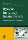 Ryzyko instytucji finansowych współczesne trendy i wyzwania