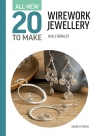 All-New Twenty to Make. Wirework Jewellery Holly Berkley