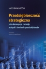  Przedsiębiorczość strategiczna jako koncepcja rozwoju małych i średnich