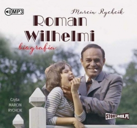 Roman Wilhelmi Biografia (Audiobook) - Rychcik Marcin