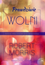 Prawdziwie wolni - Robert Morris