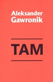 Tam - Gawronik Aleksander<br />