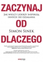 Zaczynaj od DLACZEGO - Simon Sinek