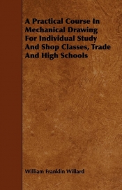 A Practical Course In Mechanical Drawing For Individual Study And Shop Classes, Trade And High Schools