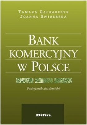 Bank komercyjny w Polsce - Tamara Galbarczyk, Joanna Świderska