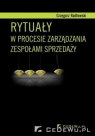 Rytuały w procesie zarządzania zespołami sprzedaży  Radłowski Grzegorz