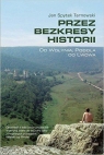 Przez bezkresy historii Od Wołynia, Podola do Lwowa Jan Spytek Tarnowski