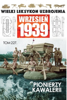 Wielki Leksykon Uzbrojenia. Wrzesień 1939 t.227 - Opracowanie zbiorowe