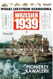 Wielki Leksykon Uzbrojenia. Wrzesień 1939 t.227 - Opracowanie zbiorowe