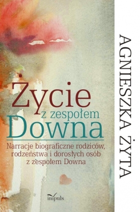 Życie z zespołem Downa - Żyta Agnieszka